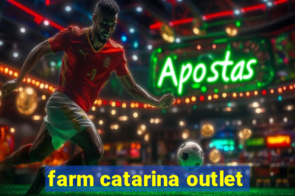 farm catarina outlet